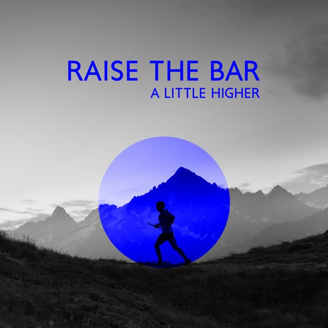 Raise The Bar A Little Higher - Running 150 BPM