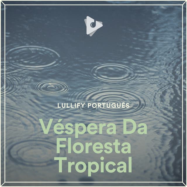 Véspera Da Floresta Tropical - Lullify Português
