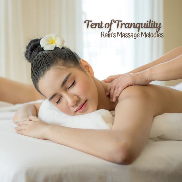 Tent of Tranquility: Rain's Massage Melodies - 24H Rain Sounds