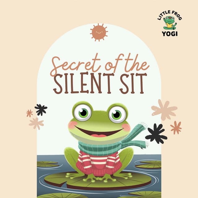 Secret of the Silent Sit - Little Frog Yogi