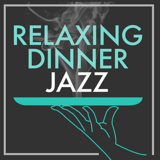Relaxing Dinner Jazz - Dinner Music