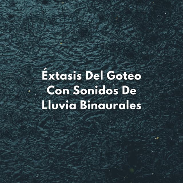 Éxtasis Del Goteo Con Sonidos De Lluvia Binaurales - Sistema de ritmos binaurales