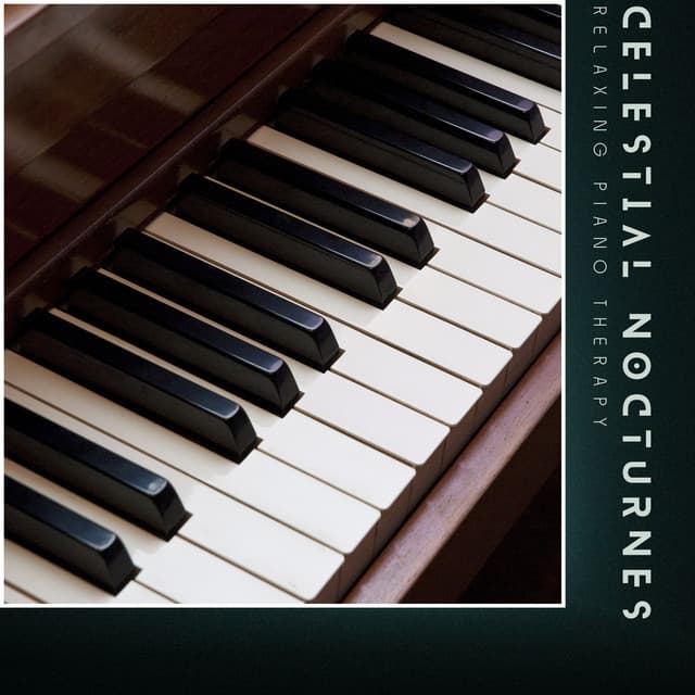Celestial Nocturnes: Piano Instrumentals - Relaxing Piano Therapy
