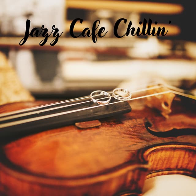 Jazz Cafe Chillin': Smooth Instrumental Music to Chillout to - Coffe Jazz Playlists