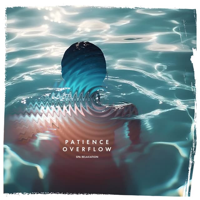 Patience Overflow - Spa Relaxation
