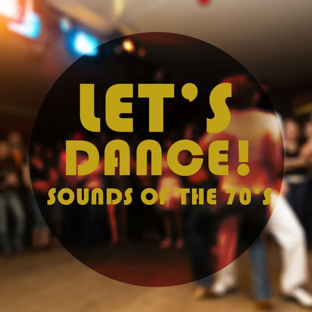 Let's Dance! Sounds of the 70s - 60's 70's 80's 90's Hits