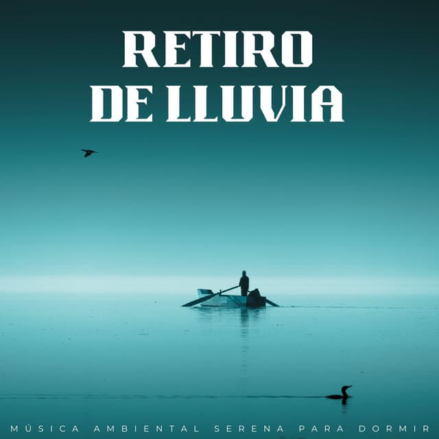 Retiro De Lluvia: Música Ambiental Serena Para Dormir - Dulces Sueños