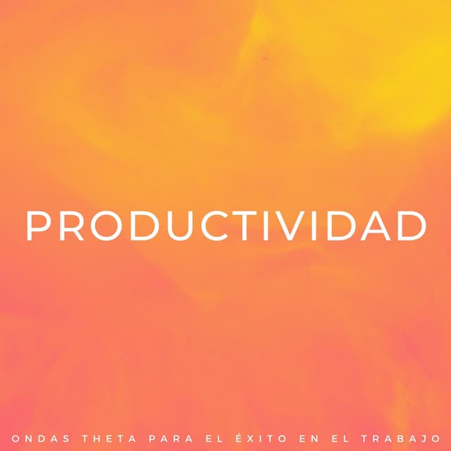 Productividad: Ondas Theta Para El Éxito En El Trabajo - Grabaciones binaurales ritmos