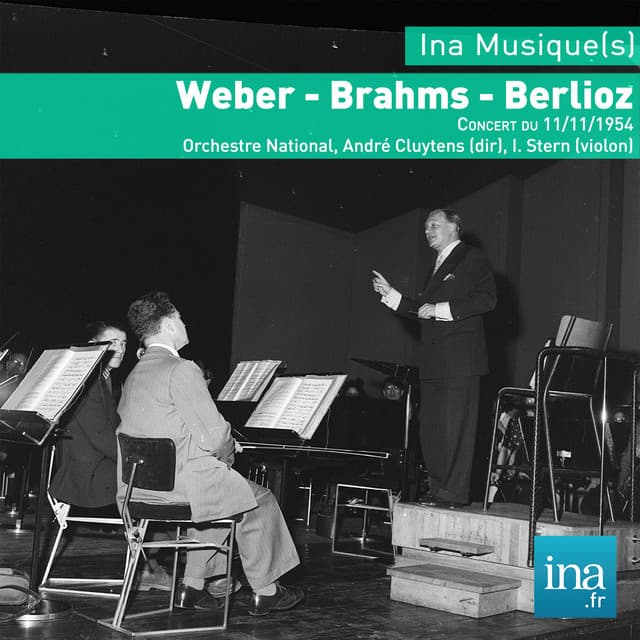 Weber - Brahms - Berlioz, Concert du 11/11/1954, Orchestre National, André Cluytens , I. Stern - Orchestre National de la RTF