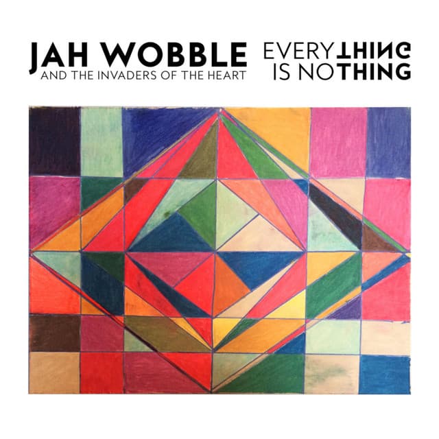 Everything Is No Thing - Jah Wobble