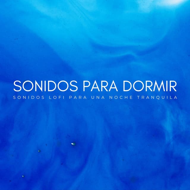 Sonidos Para Dormir: Sonidos Lofi Para Una Noche Tranquila - Sueños Triplete