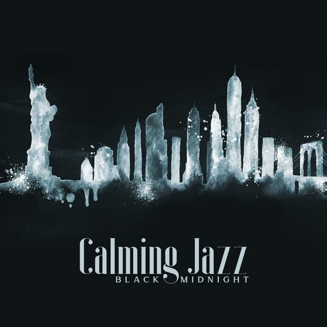 Calming Jazz: Black Midnight, Relaxing Late Night Jam - Relaxation Jazz Music Ensemble