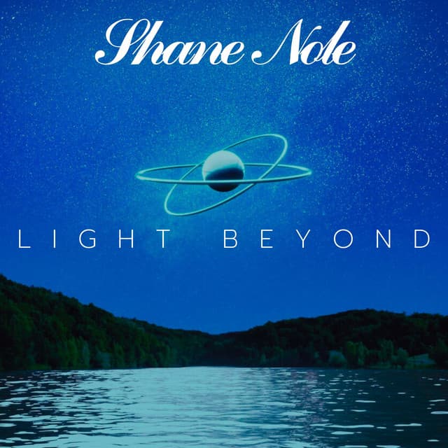 Light Beyond: A River Beneath the Stars - Shane Nole