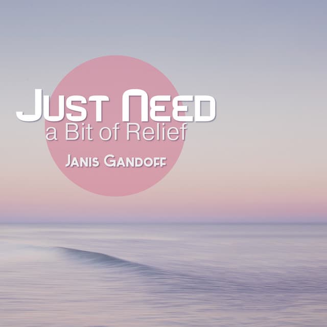 Just Need a Bit of Relief - Janis Gandoff