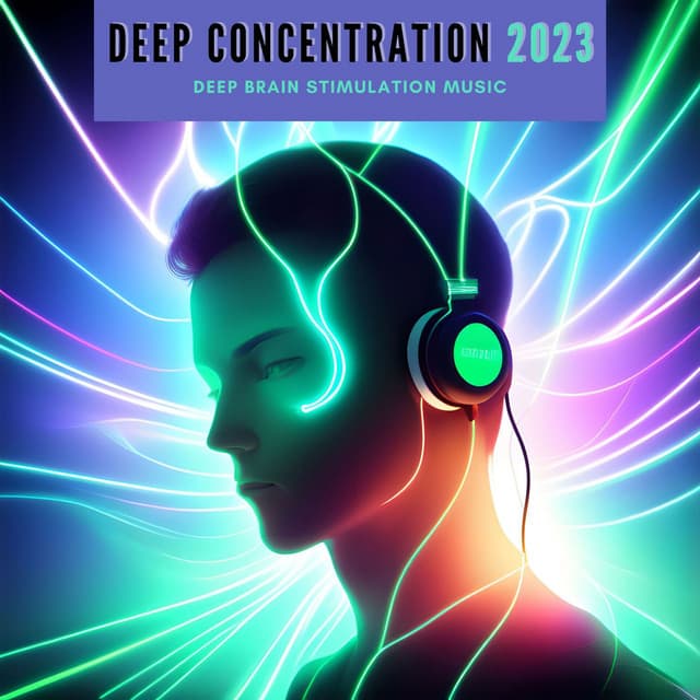 Deep Concentration 2023: Deep Brain Stimulation Music - Concentration Music Ensemble