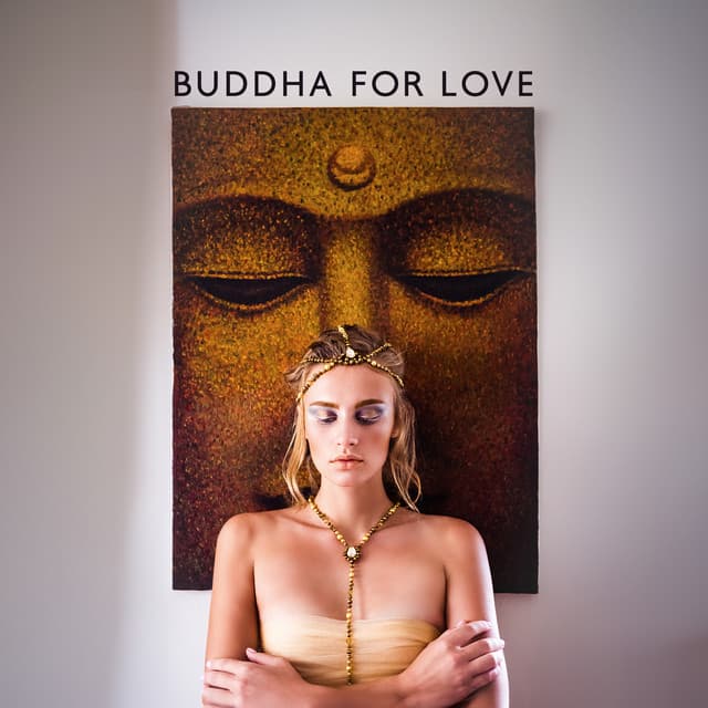 Buddha for Love: Tantric Sensual Healing, Lounge, Sensual and Pleasure - Sexual Libido Boost