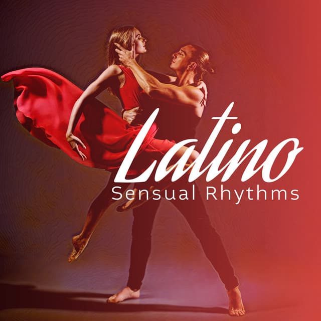 Latino Sensual Rhythms: Sexy Jazz Instrumental Pieces For Couples In Love - Bossalounge