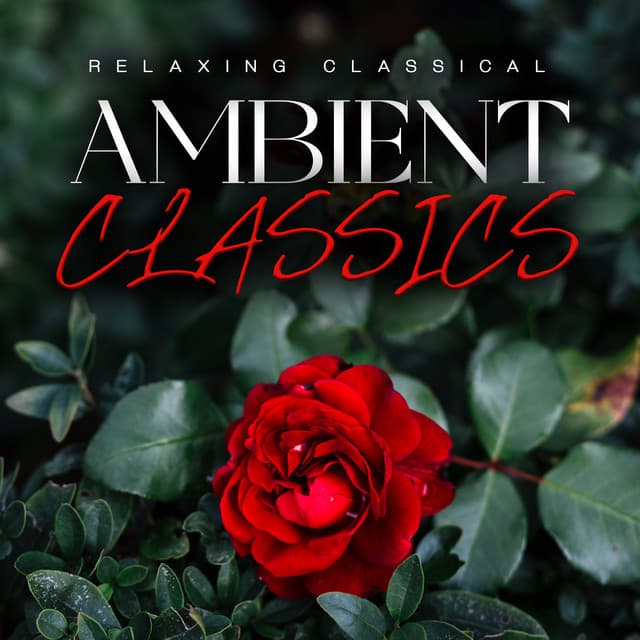 Ambient Classics - Relaxing Classical