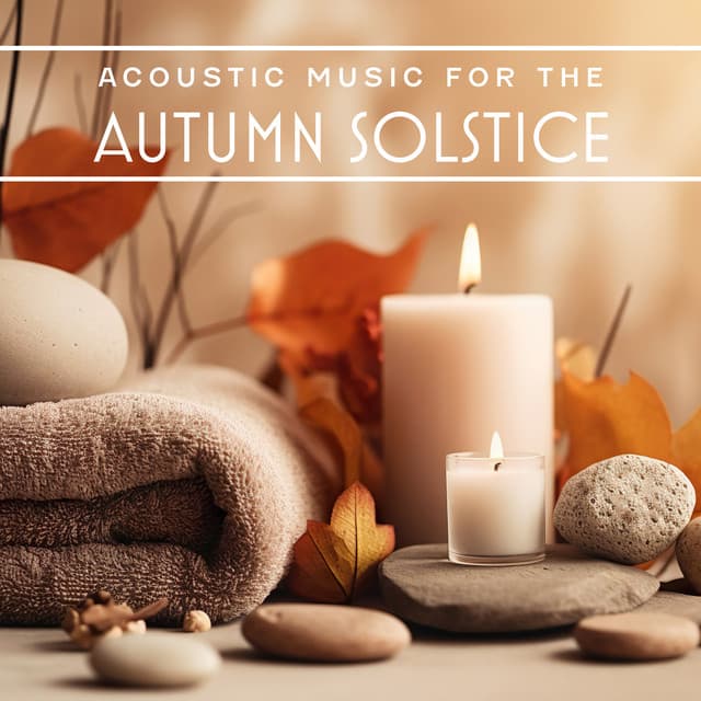 Acoustic Music for the Autumn Solstice: Peace, Relaxation, Meditation Spa - Well-Being Center