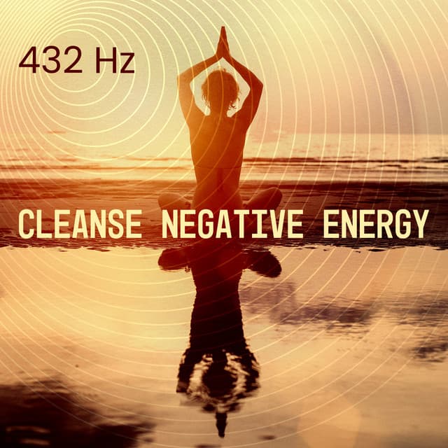 432 Hz Cleanse Negative Energy: Healing Sounds to Detox Your Mind and Body, Frequency of Love and Inner Peace - Chakra Music Zone
