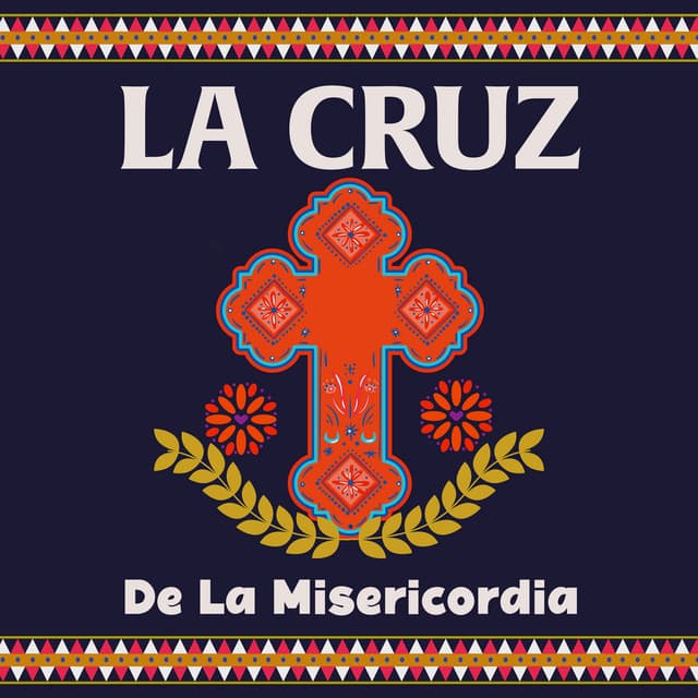 Cruz De Mayo: La Cruz De La Misericordia - World Traditions