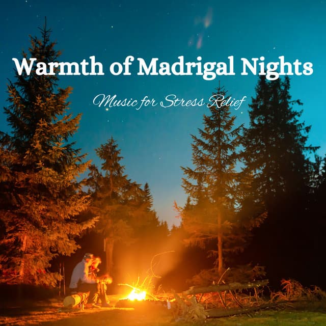 Warmth of Madrigal Nights: Music for Stress Relief - Lusher