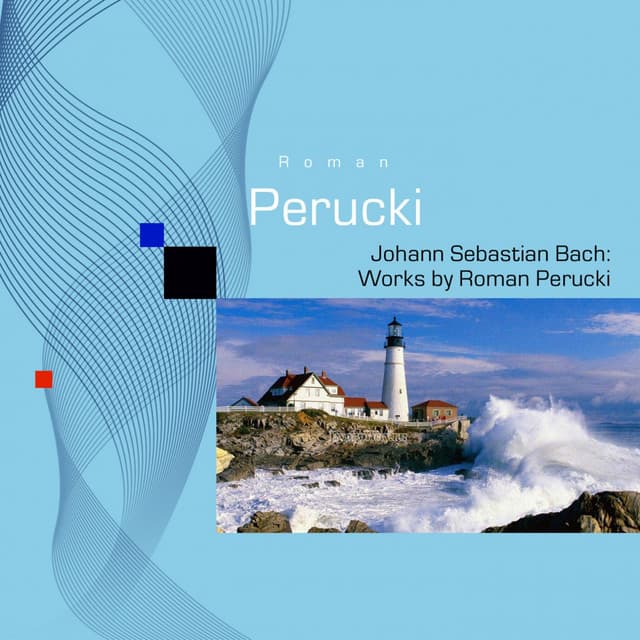 Johann Sebastian Bach: Works by Roman Perucki - Johann Sebastian Bach