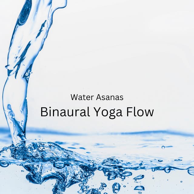 Water Asanas: Binaural Yoga Flow - Binaural Beats Relaxation