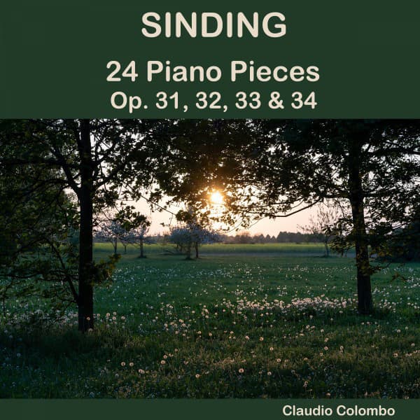 Sinding: 24 Piano Pieces, Op. 31, 32, 33 & 34 - Christian Sinding