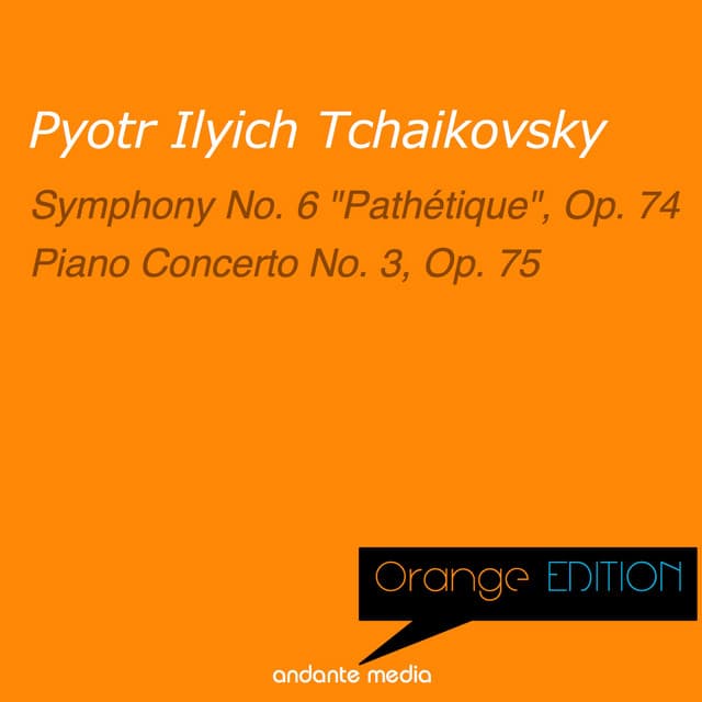 Orange Edition - Tchaikovsky: Symphony No. 6 "Pathétique", Op. 74 & Piano Concerto No. 3, Op. 75 - Pyotr Ilyich Tchaikovsky