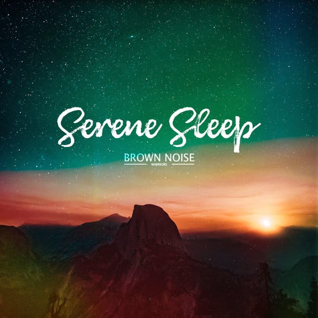 Serene Sleep - Brown Noise Warriors