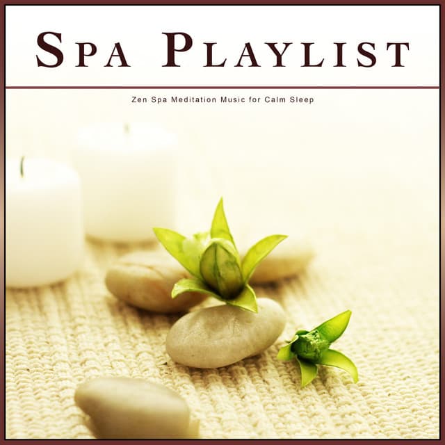 Spa Playlist: Zen Spa Meditation Music for Calm Sleep - Complete Spa Music