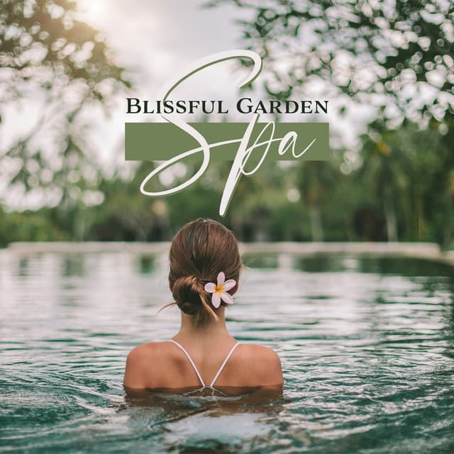 Blissful Garden Spa: Enchanted Nature Sounds for Relaxation, Stress Relief & Massage - Zen Soothing Sounds of Nature