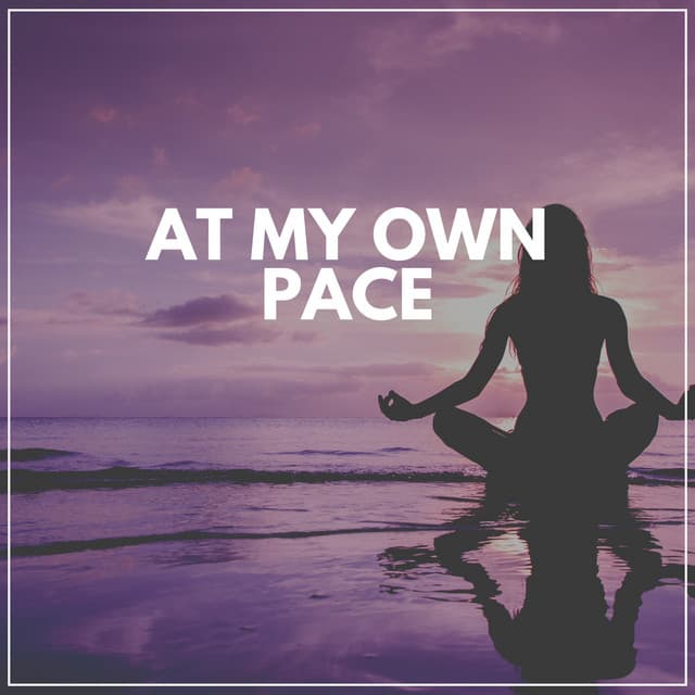 At My Own Pace - Calm Music Zone