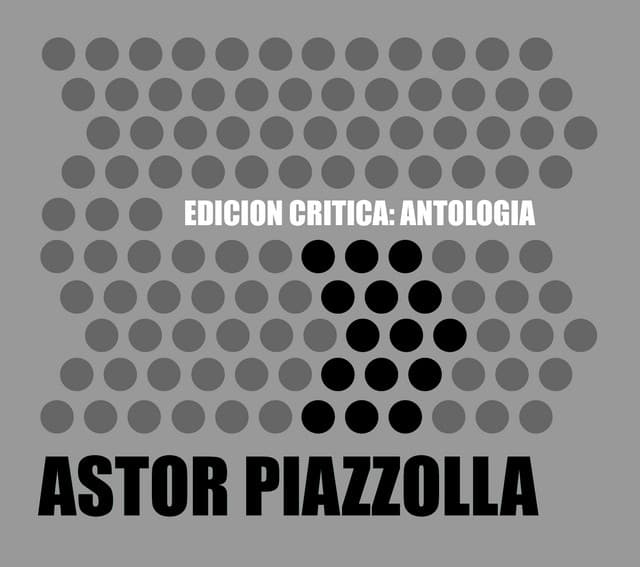 Edición Crítica: Antología - Astor Piazzolla