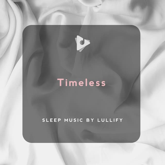 Timeless - Sleep Music by Lullify