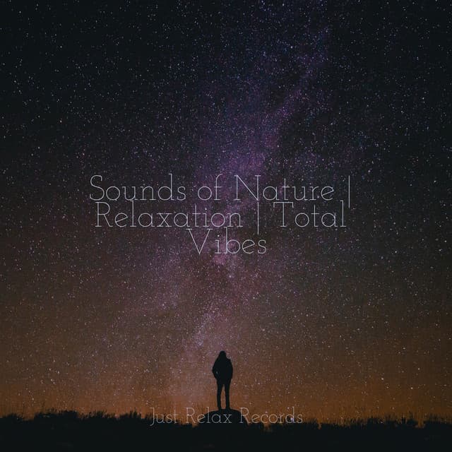 Sounds of Nature | Relaxation | Total Vibes - Lullabies for Deep Meditation