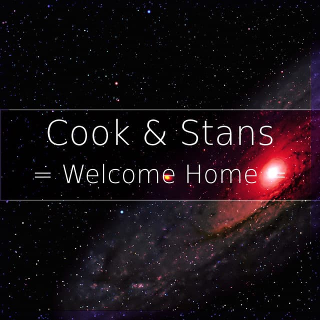 Welcome Home - Cook & Stans