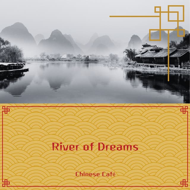 River of Dreams: Flowing Chinese Sounds for Serene Afternoons - Chinese Café