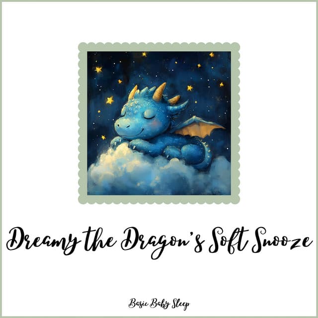 Dreamy the Dragon's Soft Snooze - Basic Baby Sleep
