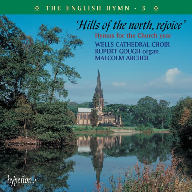 The English Hymn 3 – Hills of the North, Rejoice - Wells Cathedral Choir