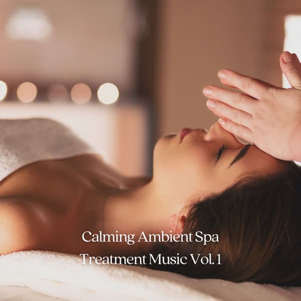 Calming Ambient Spa Treatment Music Vol. 1 - Spa Music Station