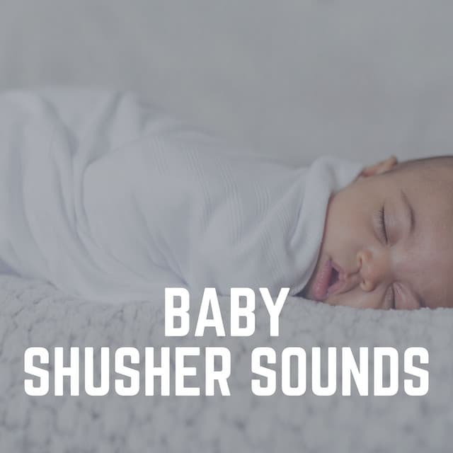 Baby Shusher Sounds - Lulaby
