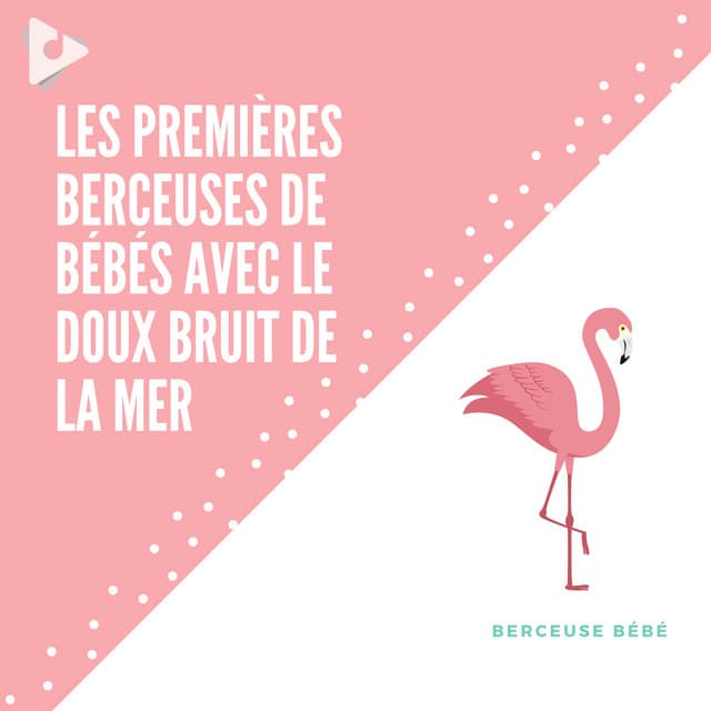 Les Premières Berceuses de Bébés avec le Doux Bruit de la Mer - Berceuses boîte à musique