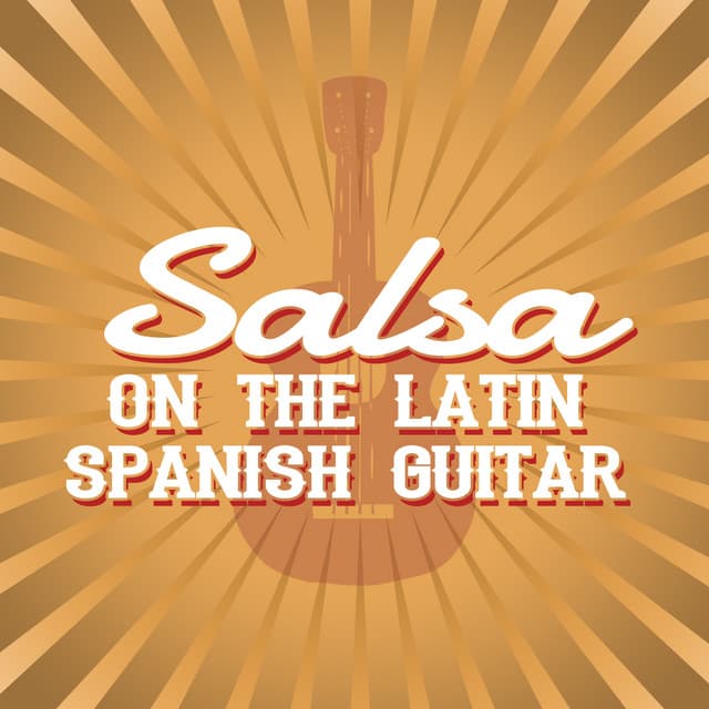 Salsa on the Latin Spanish Guitar - Salsa All Stars