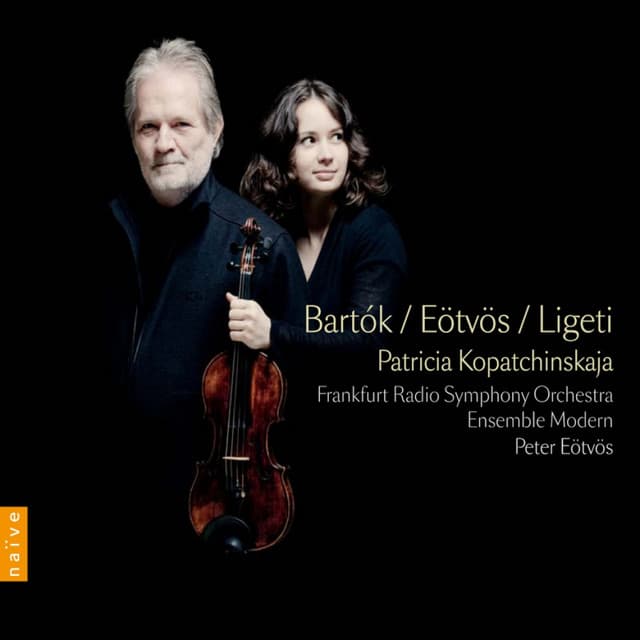 Bartok, Eötvös, Ligeti - Patricia Kopatchinskaja