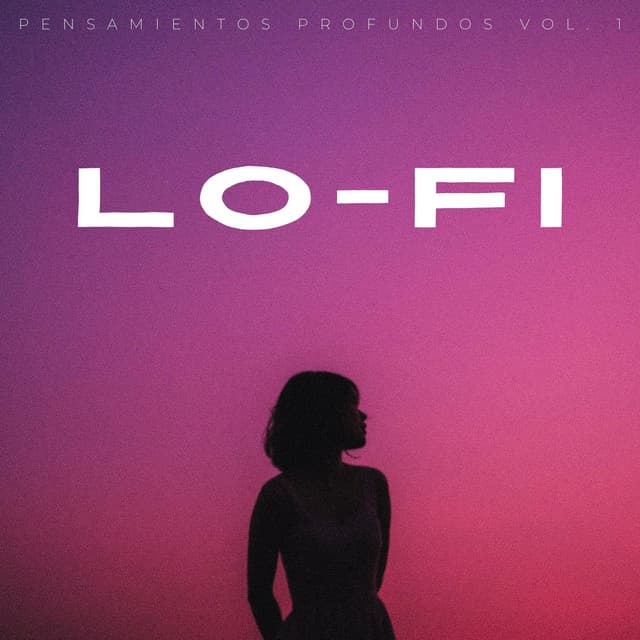 Lofi: Pensamientos Profundos Vol. 1 - Lofi Relájate