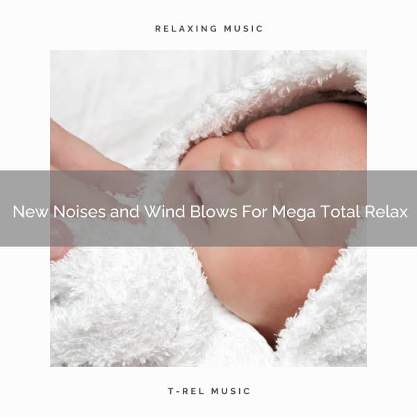 New Noises and Wind Blows For Mega Total Relax - Astral Noise