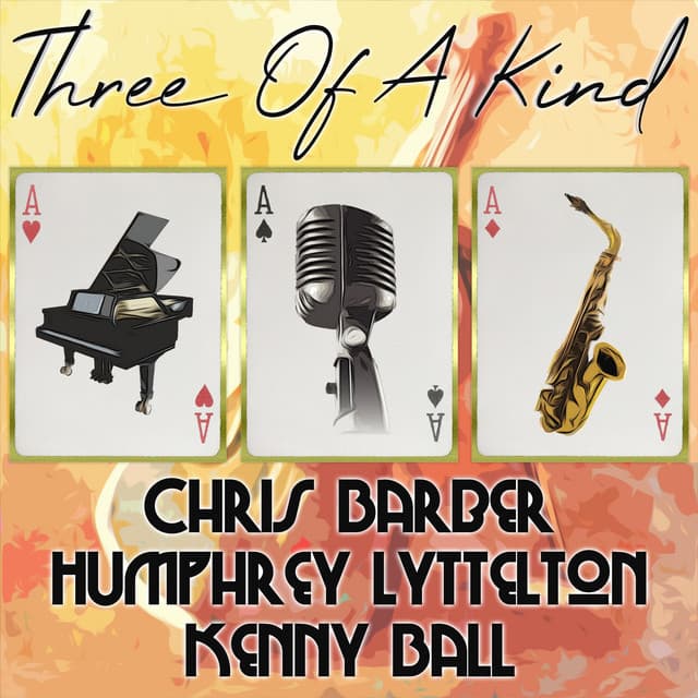 Three of a Kind: Chris Barber, Humphrey Lyttelton, Kenny Ball - Chris Barber