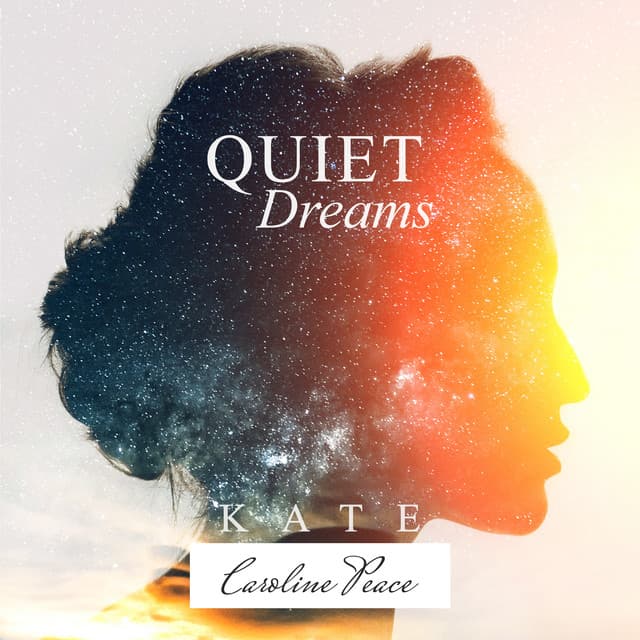 Quiet Dreams - Kate - Caroline Peace